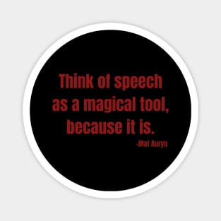 Think of speech as a magical tool, because it is Magnet